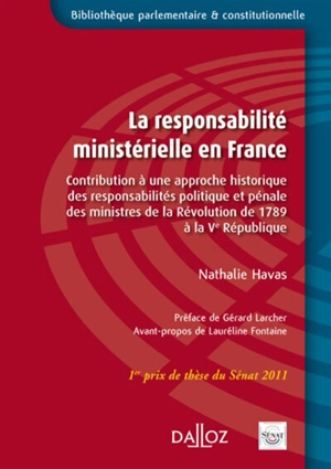 La responsabilité ministérielle en France : contribution à une approche historique des responsabilités politique et pénale des ministres de la Révolution de 1789 à la Cinquième République - Nathalie Havas