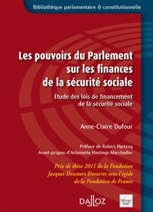 Les pouvoirs du Parlement sur les finances de la sécurité sociale : étude des lois de financement de la sécurité sociale - Anne-Claire Dufour