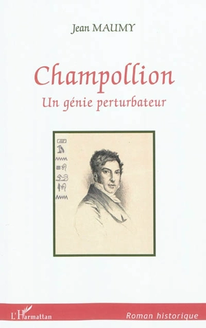 Champollion : un génie perturbateur - Jean Maumy