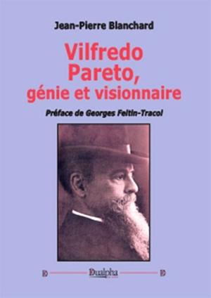 Vilfredo Pareto, génie et visionnaire - Jean-Pierre Blanchard