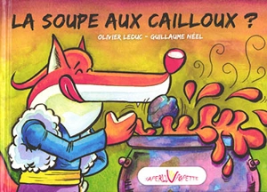 La soupe aux cailloux ? - Olivier Leduc