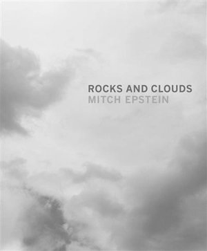 Mitch Epstein Rocks and Clouds - Mitch Epstein