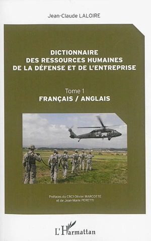 Dictionnaire des ressources humaines de la défense et de l'entreprise : français-anglais, anglais-français. Vol. 1. Français-anglais. Human resources dictionary for defense and firms : French-English, English-French. Vol. 1. Français-anglais - Jean-Claude Laloire