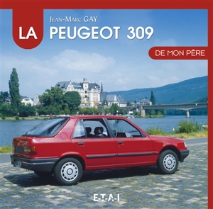 La Peugeot 309 de mon père - Jean-Marc Gay