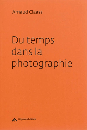 Du temps dans la photographie - Arnaud Claass