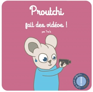 Proutchi fait des vidéos ! : livre pour enfants... pour adultes - Tra'b