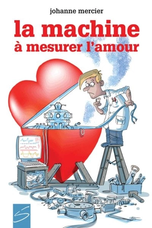 La machine à mesurer l'amour - Johanne Mercier