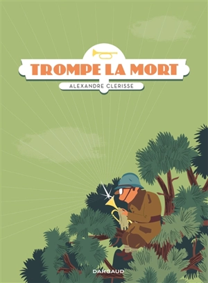 Trompe la mort - Alexandre Clérisse