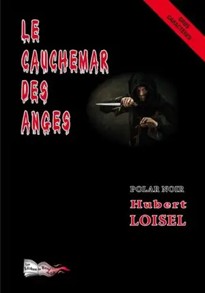 Le cauchemar des anges : polar noir - Hubert Loisel