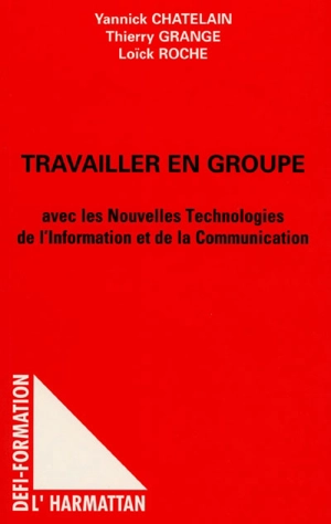 Travailler en groupe avec les nouvelles technologies de l'information et de la communication - Yannick Chatelain