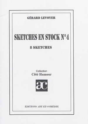 Sketches en stock. Vol. 4. 8 sketches - Gérard Levoyer