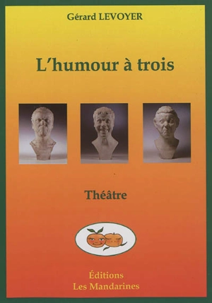 L'humour à trois : 3 courtes pièces humoristiques - Gérard Levoyer