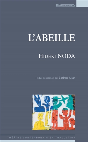 L'abeille : théâtre - Hideki Noda