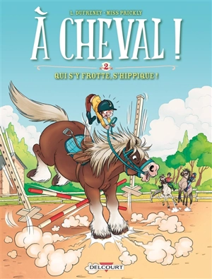 A cheval !. Vol. 2. Qui s'y frotte, s'hippique ! - Laurent Dufreney