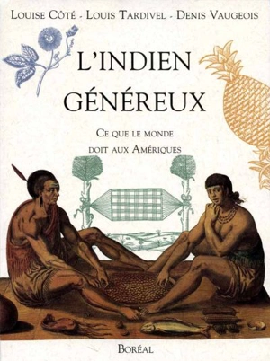 L'Indien généreux : ce que le monde doit aux Amériques - Louise Côté