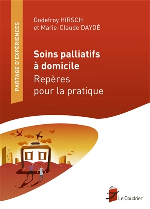 Soins palliatifs à domicile : repères pour la pratique - Godefroy Hirsch