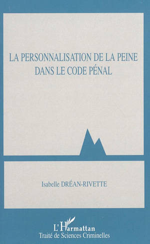 La personnalisation de la peine dans le code pénal - Isabelle Dréan-Rivette