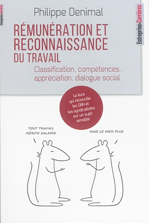 Rémunération et reconnaissance du travail : classification, compétences, appréciation, dialogue social - Philippe Denimal