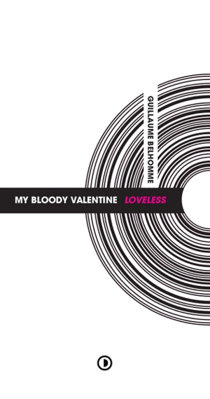 My bloody Valentine : Loveless - Guillaume Belhomme