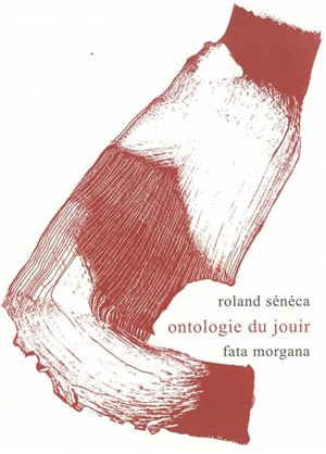 Ontologie du jouir - Roland Sénéca