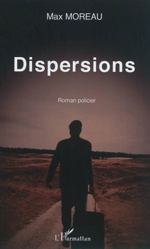 Dispersions : roman policier - Max Moreau
