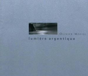 Lumière argentique - Olivier Mériel