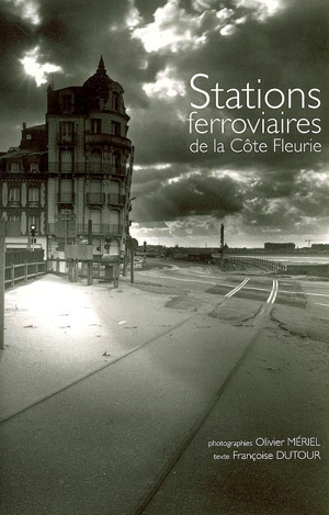 Stations ferroviaires de la Côte fleurie - Olivier Mériel