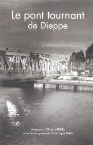 Le pont tournant de Dieppe - Olivier Mériel