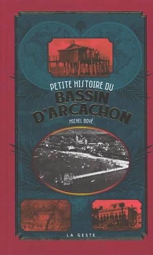 Petite histoire du bassin d'Arcachon - Michel Boyé