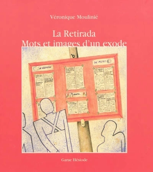 La Retirada : mots et images d'un exode - Véronique Moulinié