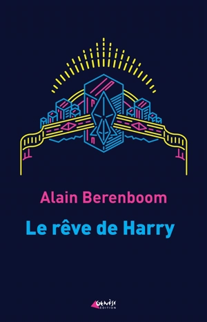 Le rêve de Harry - Alain Berenboom