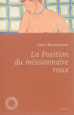 La position du missionnaire roux - Alain Berenboom