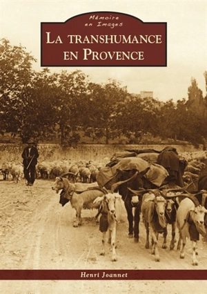 La transhumance en Provence - Henri Joannet