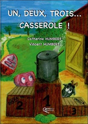 Un, deux, trois... casserole ! - Catherine Humbert