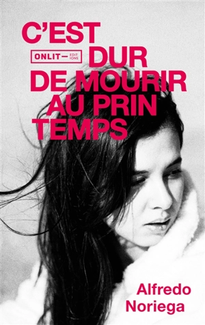 C'est dur de mourir au printemps - Alfredo Noriega