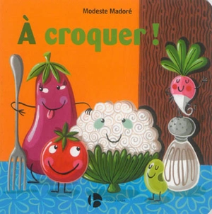 A croquer ! - Modeste Madoré