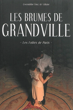 Les brumes de Grandville. Vol. 2. Les folies de Paris - Gwendoline Finaz de Villaine