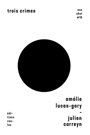 Trois crimes - Amélie Lucas-Gary