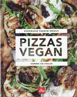 Pizzas vegan : comme en Italie - Stéphanie Tresch-Medici