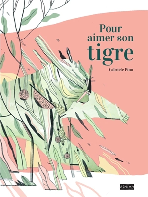 Pour aimer son tigre - Gabriele Pino