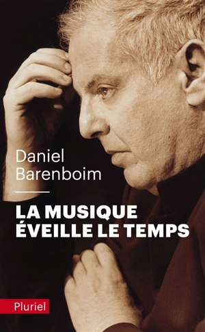 La musique éveille le temps - Daniel Barenboim