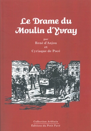 Le drame du moulin d'Yvray - René d' Anjou