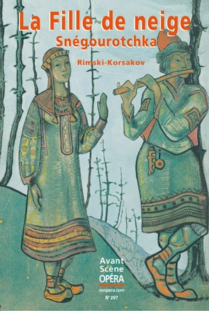 Avant-scène opéra (L'), n° 297. Snégourotchka : la fille de neige : opéra en un prologue et quatre actes - Nicolaï Rimski-Korsakov