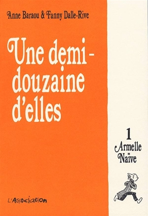 Une demi-douzaine d'elles. Vol. 1. Armelle naïve - Anne Baraou