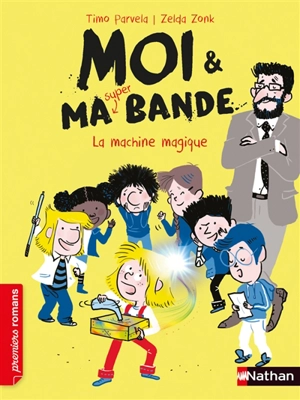 Moi & ma super bande. Vol. 14. La machine magique - Timo Parvela