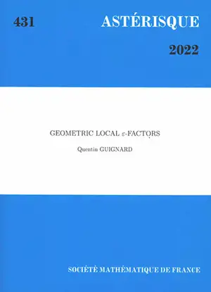 Astérisque, n° 431. Geometric local epsilon-factors - Quentin Guignard