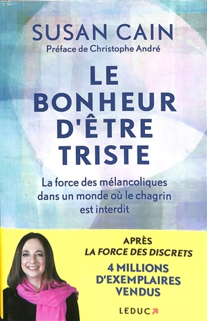 Le bonheur d'être triste : la force des mélancoliques dans un monde où le chagrin est interdit - Susan Cain