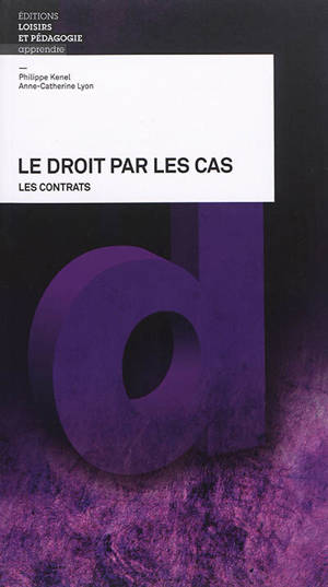 Le droit par les cas : les contrats - Philippe Kenel