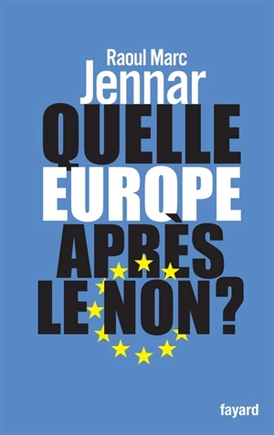 Quelle Europe après le non ? - Raoul Marc Jennar