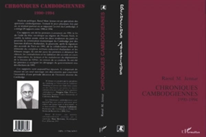 Chroniques cambodgiennes (1990-1994) : rapports au Forum international des ONG au Cambodge - Raoul Marc Jennar